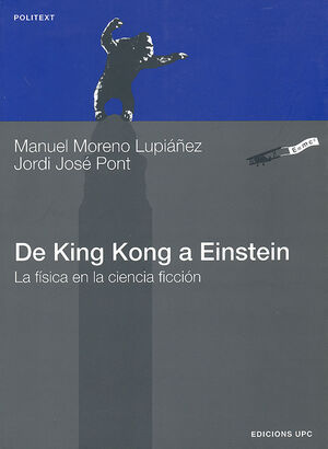 DE KING KONG A EINSTEIN. LA FÍSICA EN LA CIENCIA FICCIÓN
