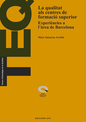 LA QUALITAT ALS CENTRES DE FORMACIÓ SUPERIOR. EXPERIÈNCIES A L'ÀREA DE BARCELONA