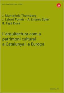 L'ARQUITECTURA COM A PATRIMONI CULTURAL A CATALUNYA I EUROPA