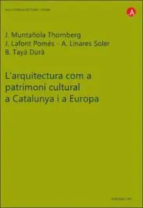 L'arquitectura Com a Patrimoni Cultural a Catalunya I Europa