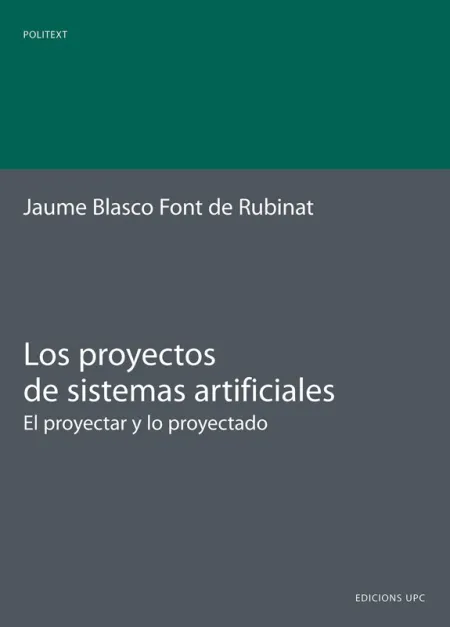 Los Proyectos de Sistemas Artificiales. El Proyectar y lo Proyectado