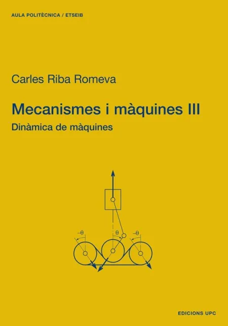 Mecanismes I Màquines Iii. Dinàmica de Màquines