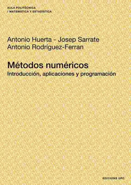 Métodos Numéricos. Introducción, Aplicaciones y Programación