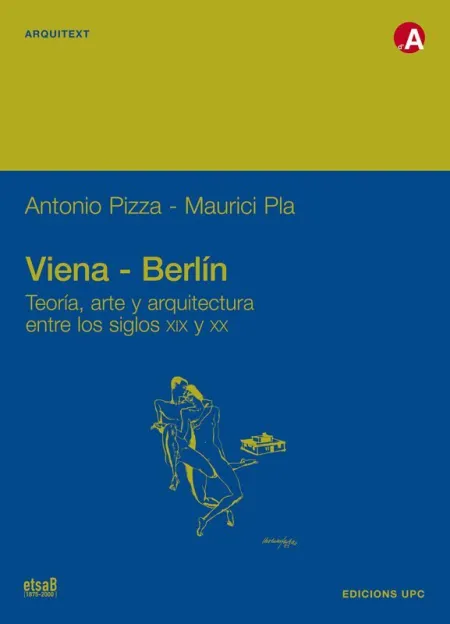 Viena-Berlin. Teoría, Arte y Arquitectura entre los Siglos Xix y Xx