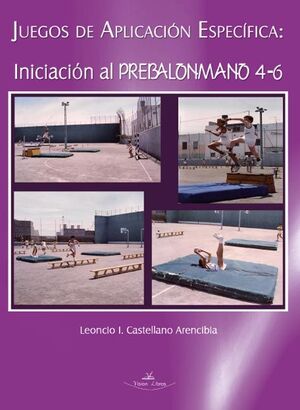 JUEGOS DE APLICACIÓN ESPECÍFICA, INICIACIÓN AL PREBALONMANO 4-6