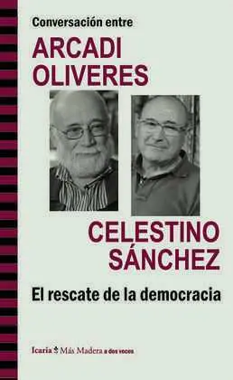 Conversación entre Arcadi Olivres y Celestino Sánchez. El Rescate de la Democrac