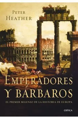 Emperadores y Bárbaros. El Primer Milenio de la Hi