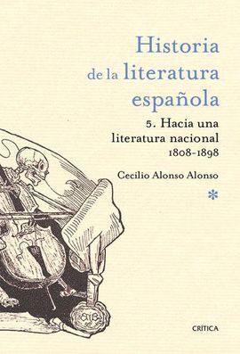 HISTORIA DE LA LITERATURA ESPAÑOLA VOL. 5. HACIA UNA LITERATURA NACIONAL (1800-1900)