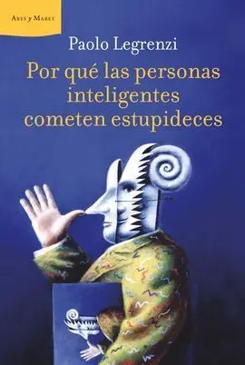 Por qué las Personas Inteligentes Cometen Estupideces