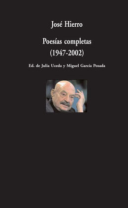 JOSÉ HIERRO. POESÍAS COMPLETAS (1947-2002)
