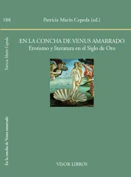 En la Concha de Venus Amarrado. Erotismo y Literatura en el Siglo de Oro