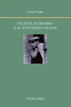 Vicente Huidobro o el Atentado Celeste