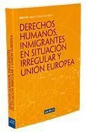 Derechos Humanos, Inmigrantes en Situación Irregul