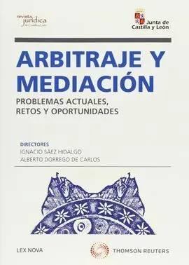 Arbitraje y Mediación. Problemas Actuales, Retos y Oportunidades