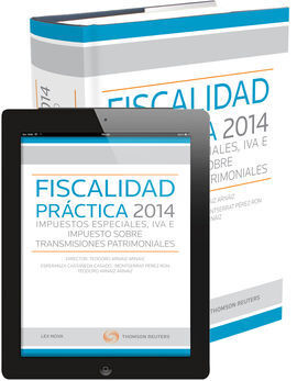 FISCALIDAD PRÁCTICA 2014: IMPUESTOS ESPECIALES, IVA E IMPUESTO SOBRE TRANSMISIONES PATRIMONIALES
