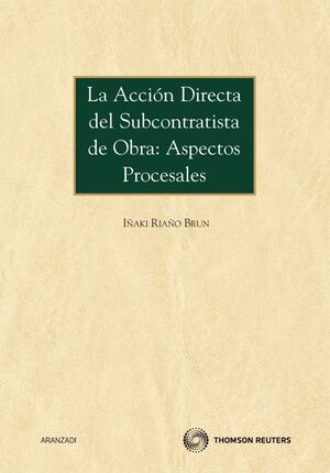 LA ACCIÓN DIRECTA DEL SUBCONTRATISTA DE OBRA: ASPECTOS PROCESALES
