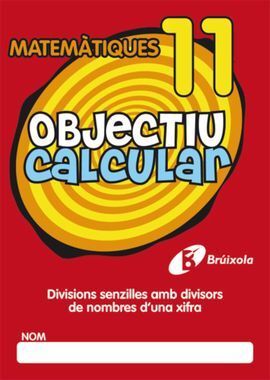 OBJECTIU CALCULAR 11 DIVISIONS SENZILLES AMB DIVISORS DE NOMBRES D  UNA XIFRA