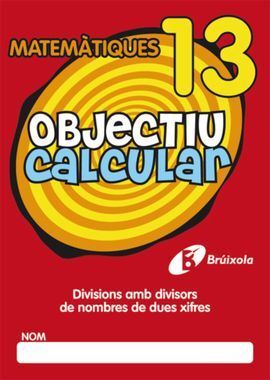 OBJECTIU CALCULAR 13 DIVISIONS AMB DIVISORS DE NOMBRES DE DUES XIFRES