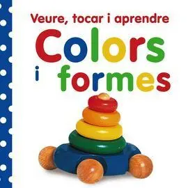 Veure, Tocar I Aprendre. Colors I Formes