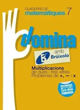 Quaderns Domina Matemàtiques 7 Multiplicacions de Dues I Tres Xifres. Problemes