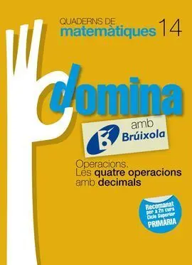 Quaderns Domina Matemàtiques 14 Operacions. Les Quatre Operacions Amb Decimals