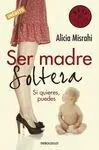 Ser Madre Soltera. Si Quieres, Puedes
