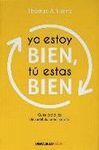 YO ESTOY BIEN, TU ESTÁS BIEN