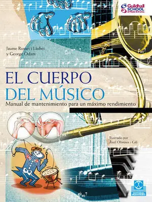 Cuerpo del Músico, el. Manual de Mantenimiento para un Máximo Rendimiento (Color
