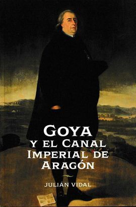 GOYA Y EL CANAL IMPERIAL DE ARAGÓN