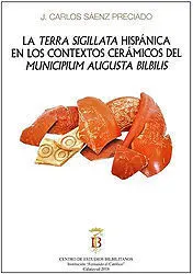 Terra Sigillata Hispánica en los Contextos Cerámicos del Municipium Augusta Bilb