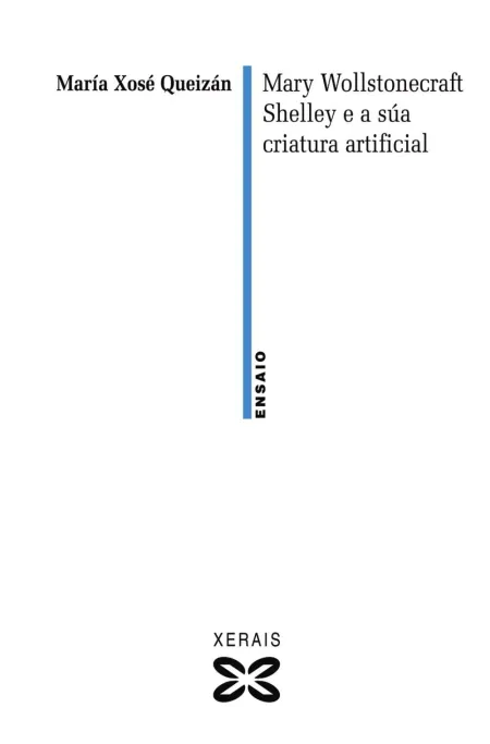 Mary Wollstonecraft Shelley e a Súa Criatura Artificial