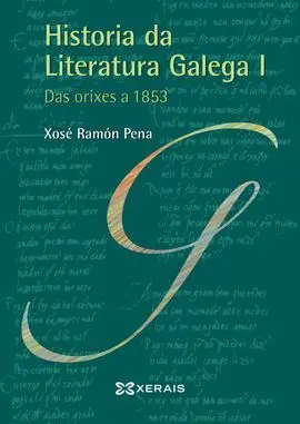 Historia Da Literatura Galega I. Das Orixes a 1853