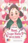 Mami ¿A que María no Es Tonta?