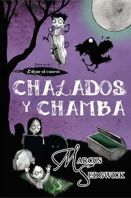 Cronicas de Edgar el Cuervo Iii Chalados y Chamba