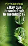 ¿Hay que Desconstruir la Metafísica?