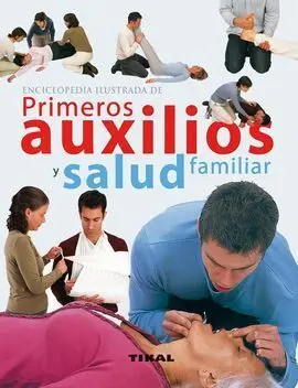 Enciclopedia Ilustrada de Primeros Auxilios y Salud Familiar