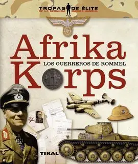 Afrika Korps. Los Guerreros de Rommel