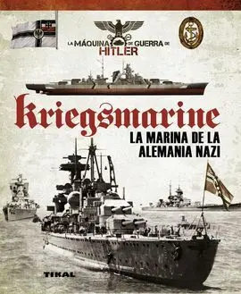 Kriegsmarine, la Marina de la Alemania Nazi