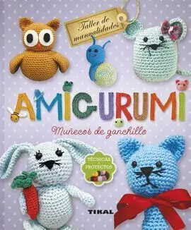 Amigurumi. Muñecos de Ganchillo. Técnicas y Proyectos
