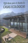 150 IDEAS PARA EL DISEÑO DE CASAS ECOLOGICAS