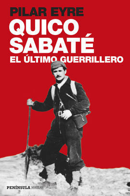QUICO SABATÉ, EL ÚLTIMO GUERRILLERO