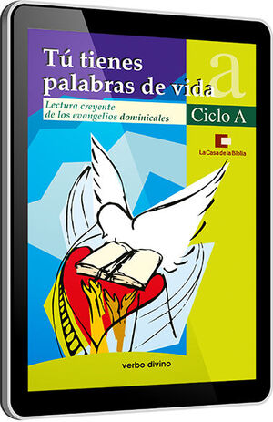 TÚ TIENES PALABRAS DE VIDA. CICLO A