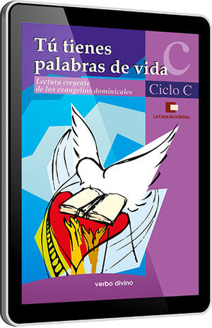 TÚ TIENES PALABRAS DE VIDA. CICLO C
