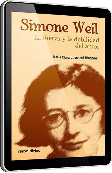 Simone Weil: la Fuerza y la Debilidad del Amor