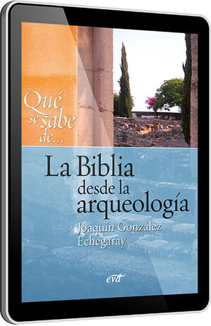 QUÉ SE SABE DE... LA BIBLIA DESDE LA ARQUEOLOGÍA