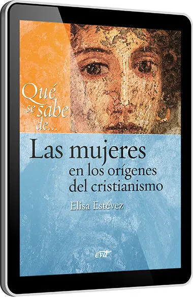 Qué se Sabe de... Las Mujeres en los Orígenes del Cristianismo