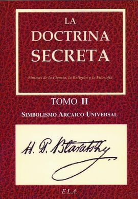 DOCTRINA SECRETA II. SIMBOLISMO ARCAICO UNIVERSAL