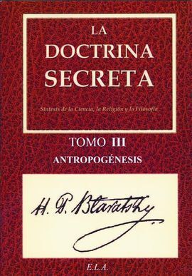 DOCTRINA SECRETA TOMO III - ANTROPOGENESIS