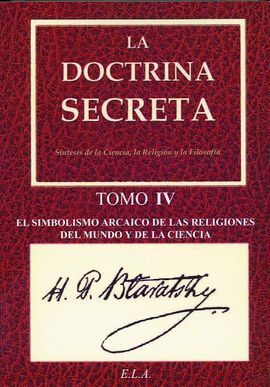 DOCTRINA SECRETA TOMO IV - SIMBOLISMO ARCAICO DE LAS RELIGIONES...