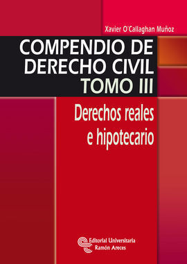 COMPENDIO DE DERECHO CIVIL. DERECHOS REALES E HIPOTECARIO